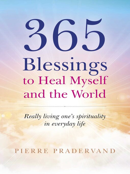 Title details for 365 Blessings to Heal Myself and the World by Pierre Pradervand - Wait list
